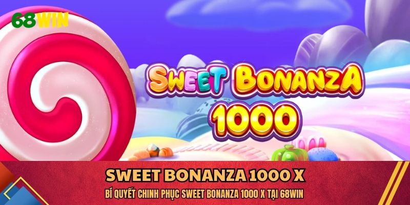 Sweet Bonanza 1000 X